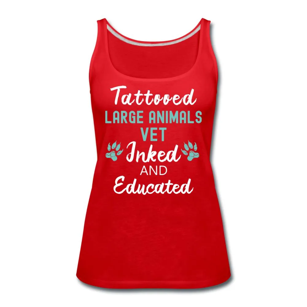 Large Animal Vet- Inked and Educated Women's Tank Top