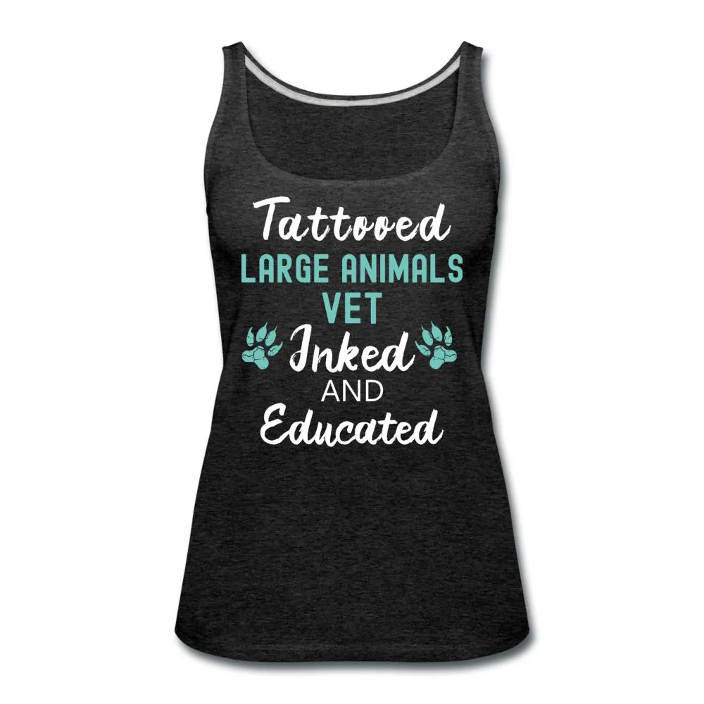 Large Animal Vet- Inked and Educated Women's Tank Top