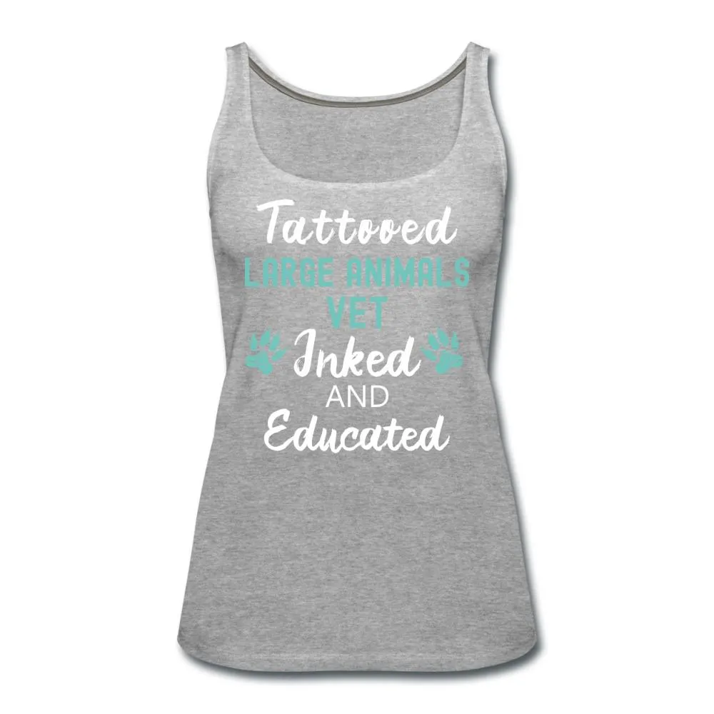 Large Animal Vet- Inked and Educated Women's Tank Top