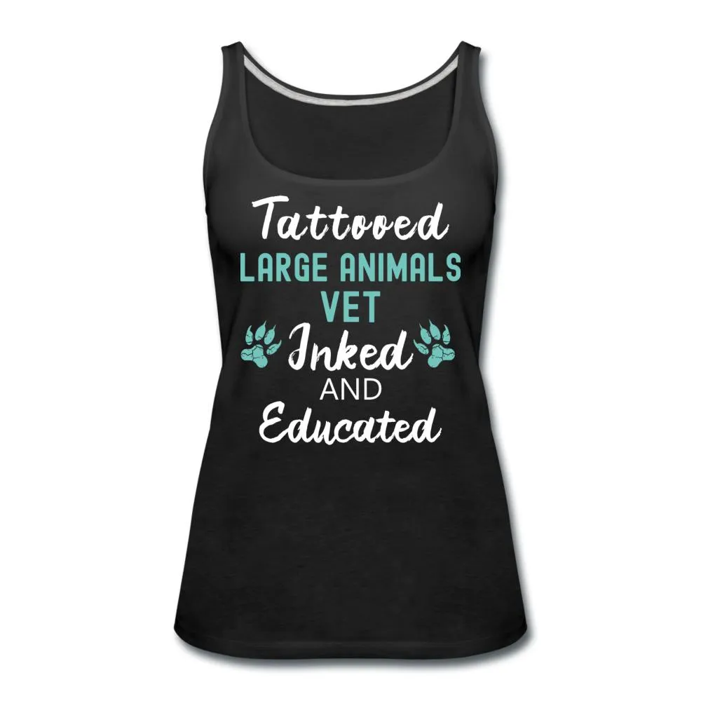 Large Animal Vet- Inked and Educated Women's Tank Top